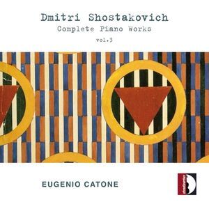 Eugenio Catone - Dmitri Shostakovich: Complete Piano Works, Vol. 3 - Eugenio